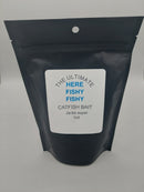 HERE FISHY FISHY CATFISH BAIT-2